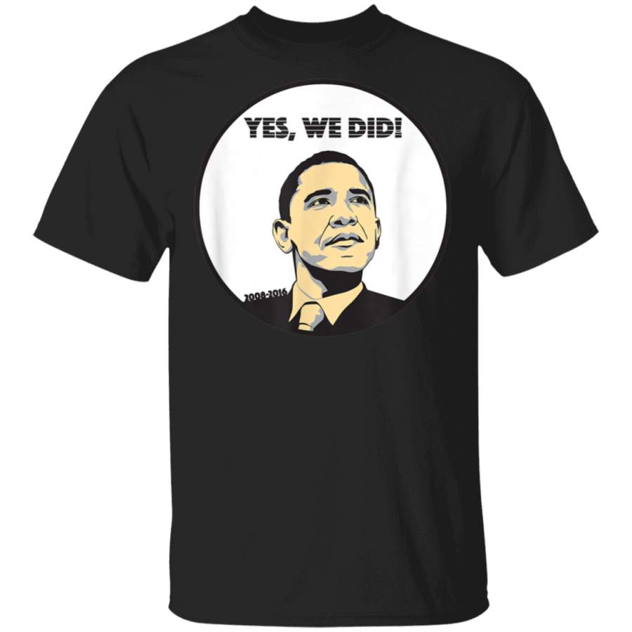 From Yes We Can To Yes We Did Obama TShirt