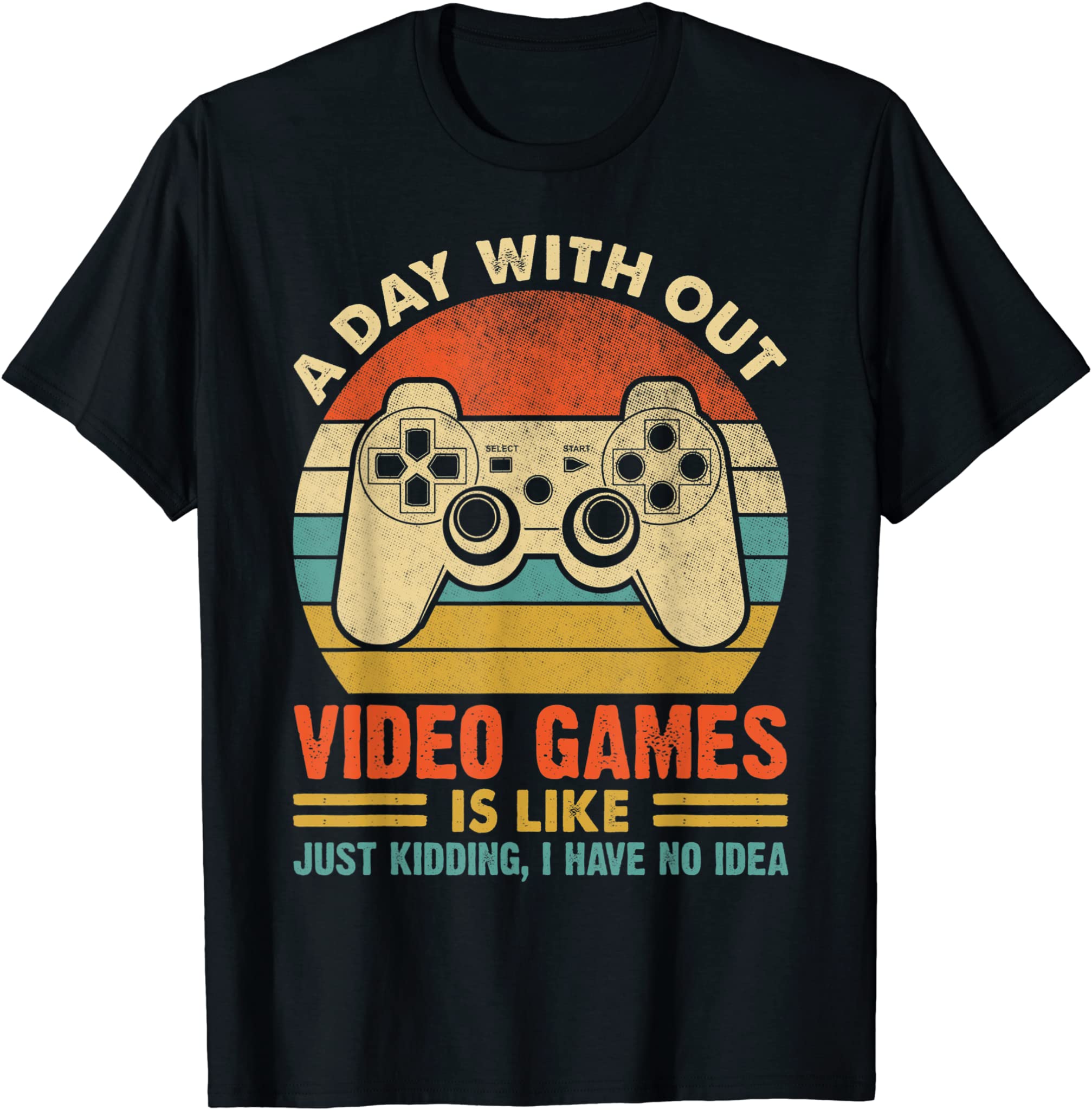 A Day Without Video Games Funny Gaming Video Gamer Gift Mens T-Shirt