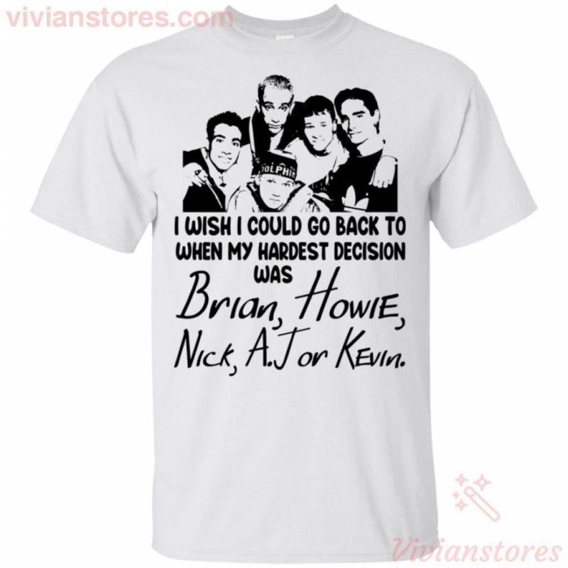 Backstreet Boys I Wish I Could Go Back To My Hardest Decision T-Shirt Gift For Band Lover TT07