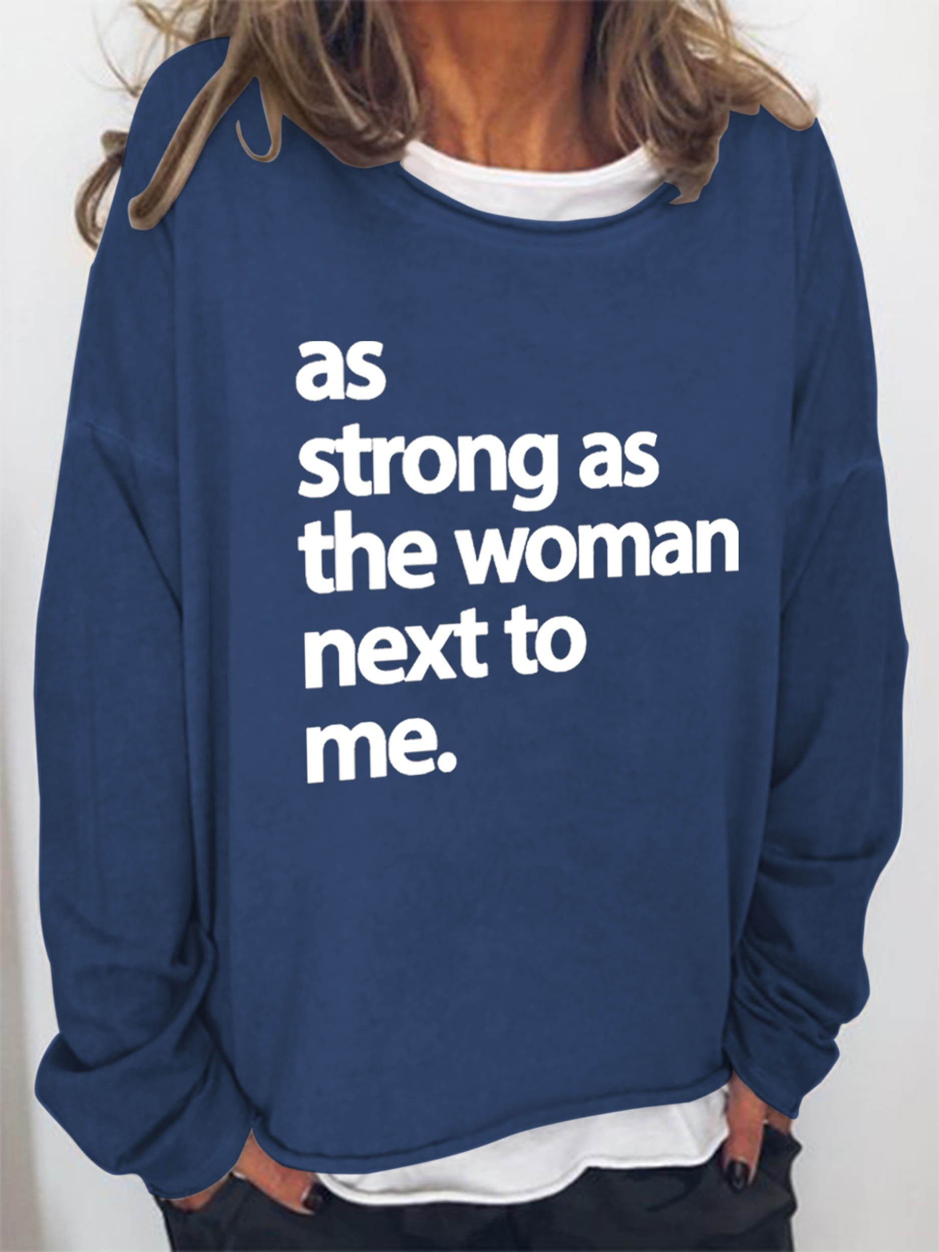 Women As Strong As The Woman Next To Me Long Sleeve Top