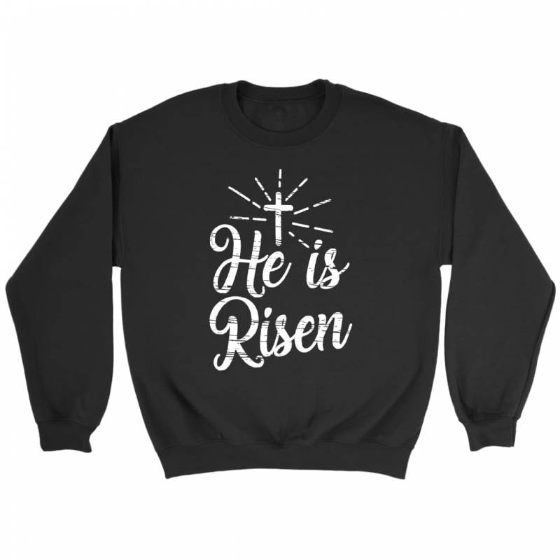 He is risen sweatshirt | christian sweatshirt