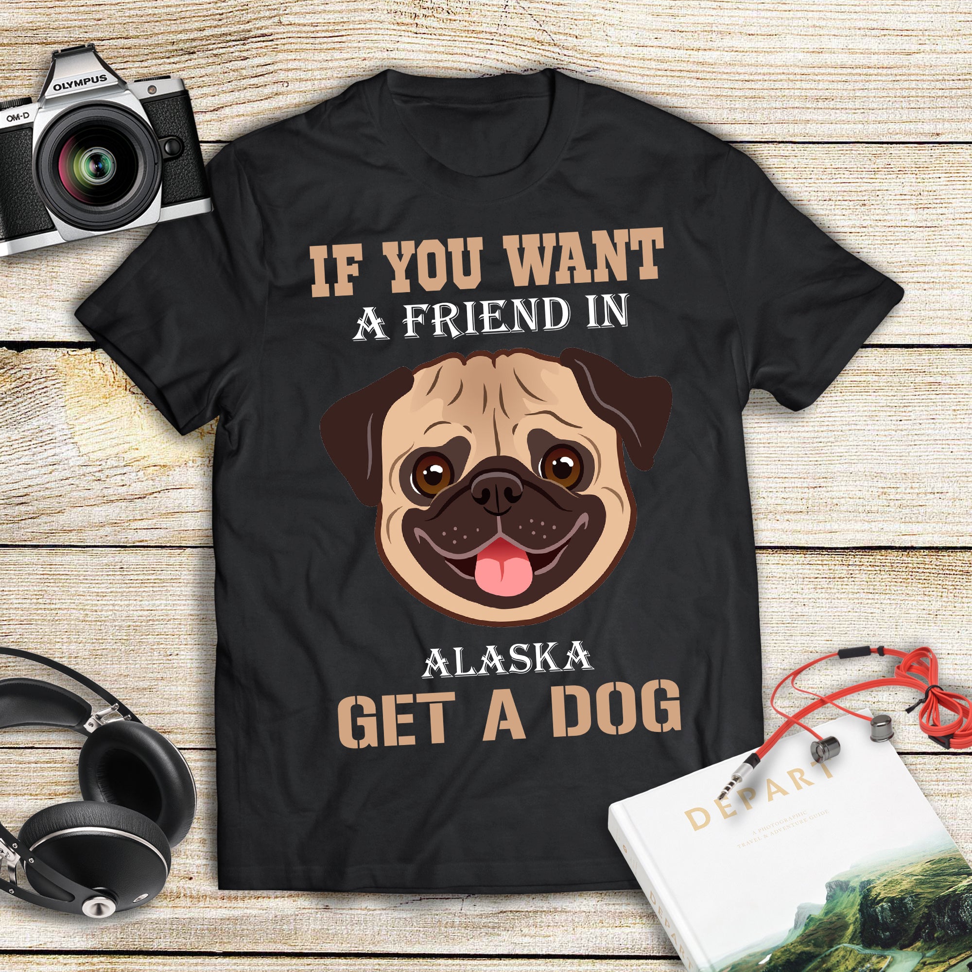 If You Want A Friend In Alaska Get A Dog Gift Men Women Dog Lovers – Standard T-shirt