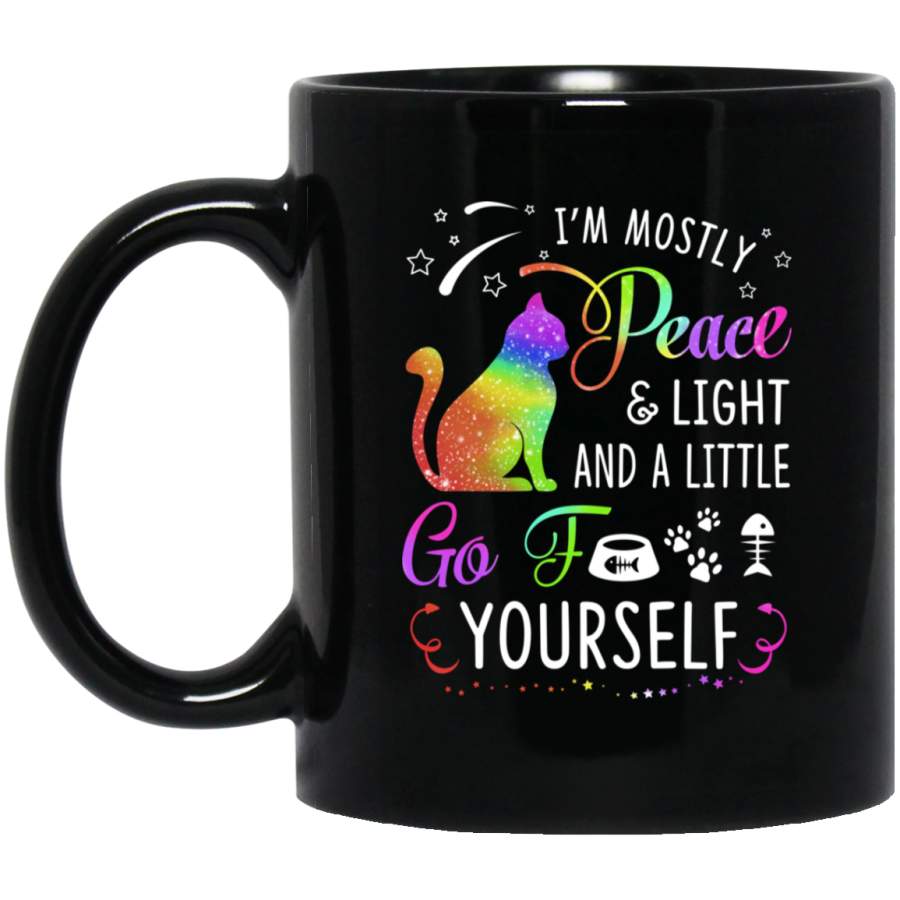 Cat Coffee Mug Cat I’m Mostly Peace And Light And A Little Go Yourself For Kitten Lovers 11oz – 15oz Black Mug