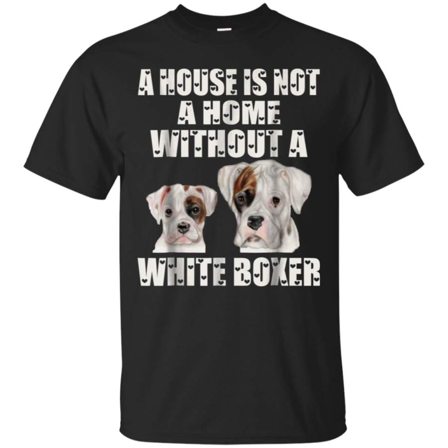 AGR A home is not a house without a white boxer dog lover shirt