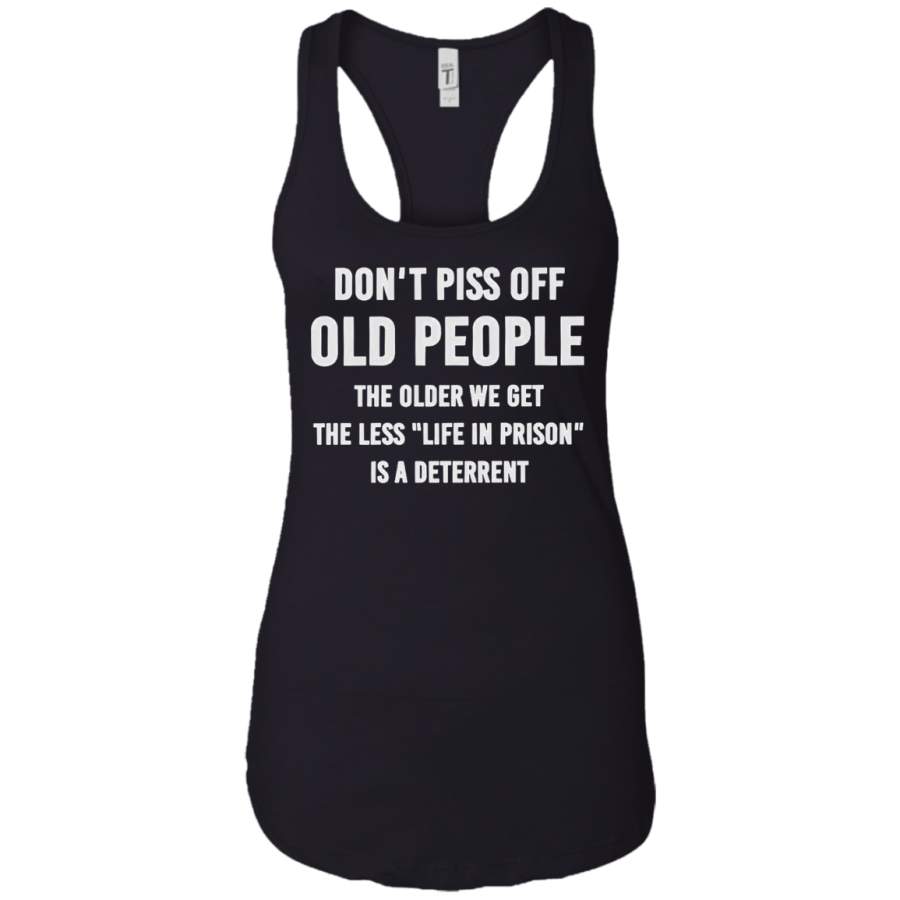 Don’t piss off old people the older we get the less life in prision Ladies Tank