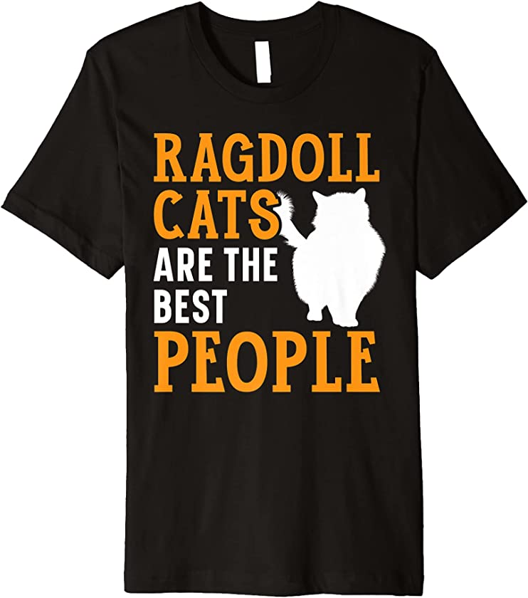 Ragdoll Cats Are The Best People Kitty Lover Kitten Premium T-Shirt