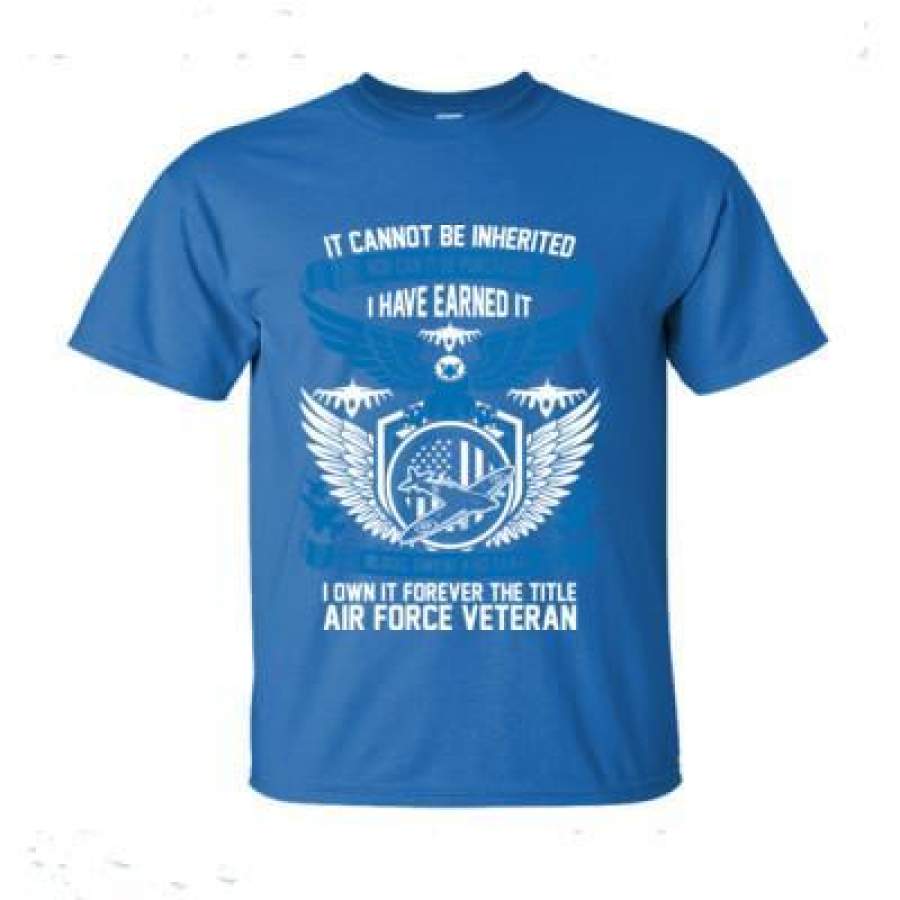 AGR Blood Sweat & Tears I Own It Forever The Title Air Force Veteran – Ultra-Cotton T-Shirt