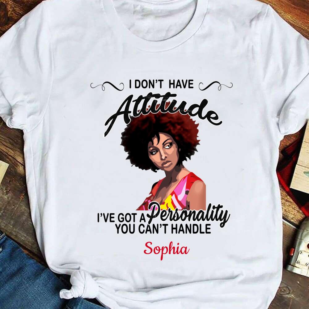 Personalized I Don’t Have Attitude Gift For Strong Black Girl Custom Name – Standard T-shirt