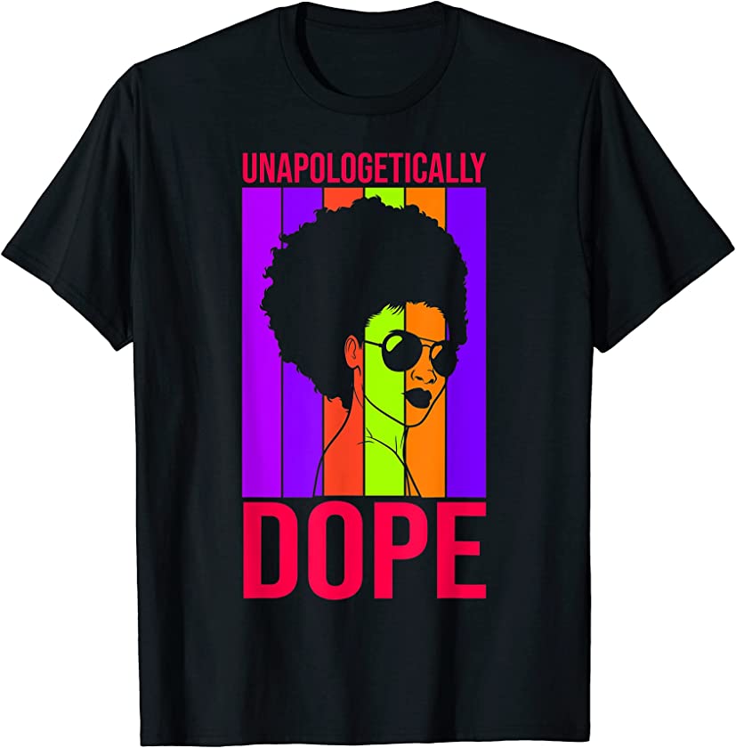 Unapologetically Dope Black Girl Magic Queen Women Girls Fun T-Shirt