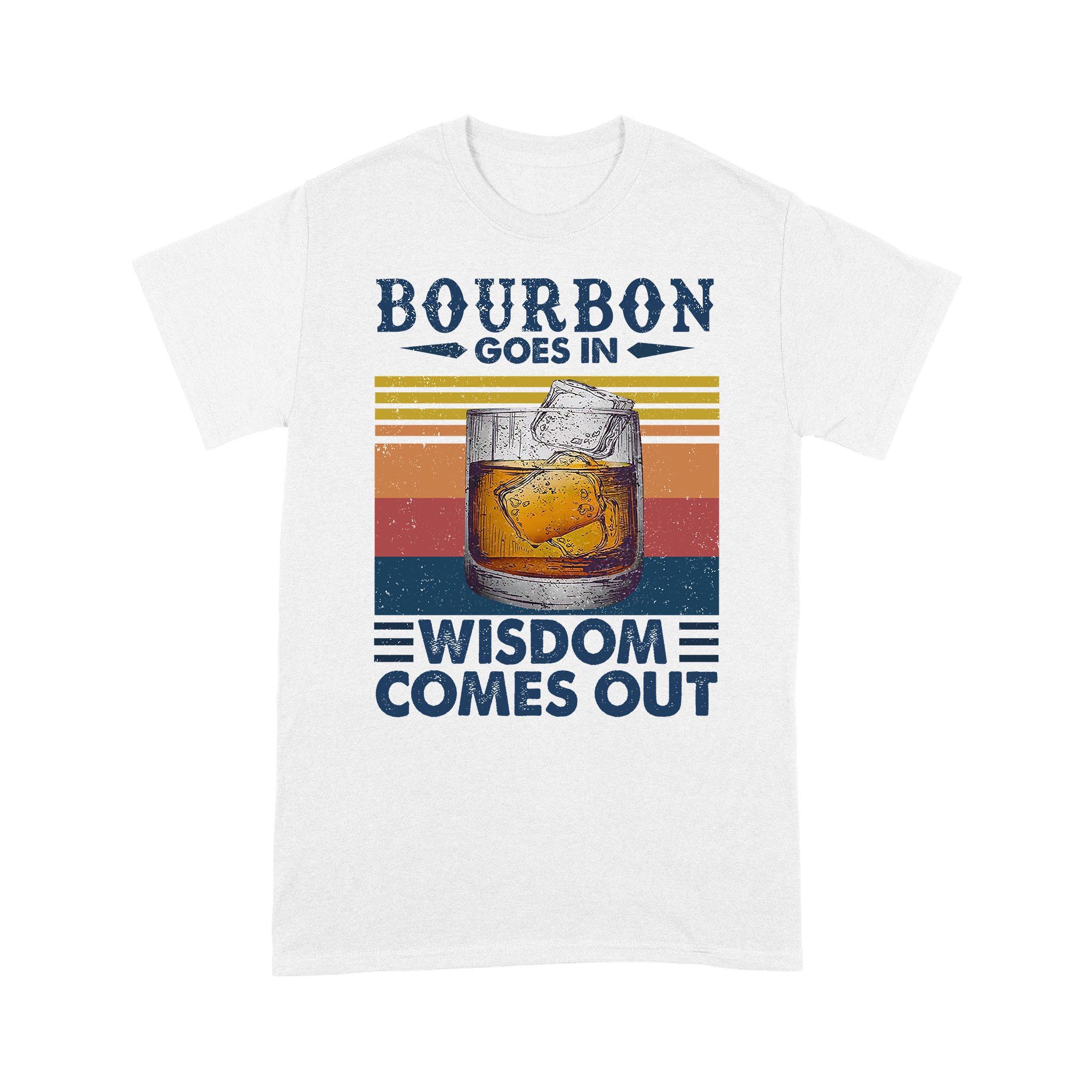 Bourbon Goes In Wisdom Comes Out Vintage Funny Shirt – Standard T-shirt