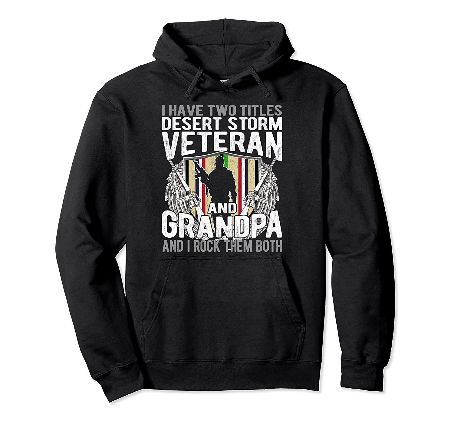 Two Titles Desert Storm Veteran And Grandpa Gulf War Soldier Pullover Hoodie, T-Shirt, Sweatshirt, Tank Top, Racerback, Dolman