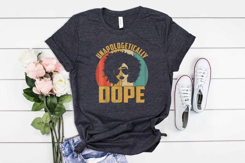 Unapologetically Dope Shirt, Black Pride Melanin African Shirt, Blm Shirt