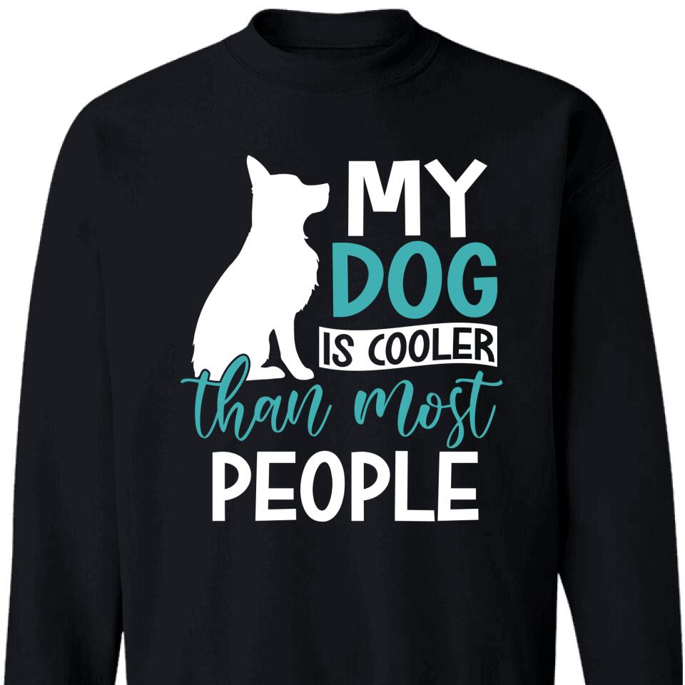 My Dog Is Cooler Than Most People Sweatshirt – Trending Personalized