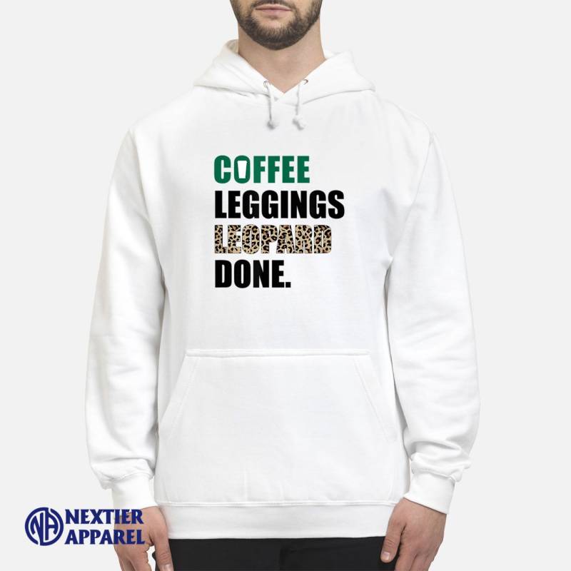 Coffee Leggings Leopard Done Mom Sayings Animal Print T-Shirt hoodie, sweater, long sleeve Unisex Hoodie