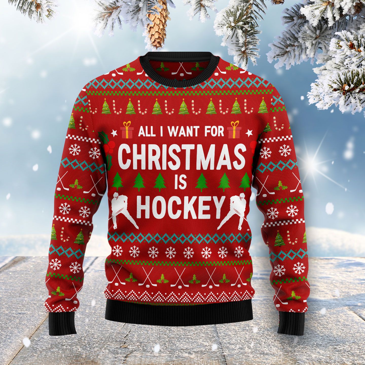 All I Want For Christmas Is Hockey HZ101904 Ugly Christmas Sweater