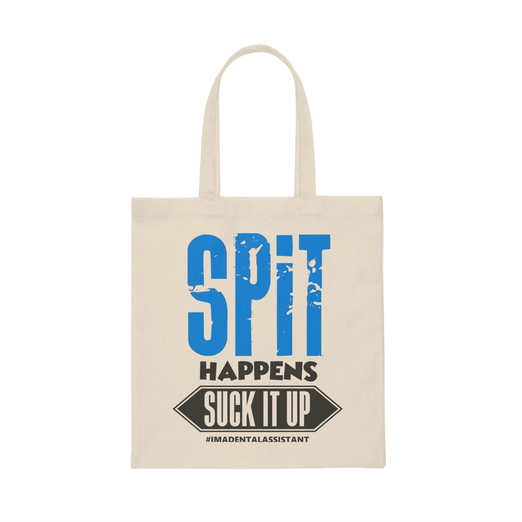 Spit Happens Suck It Up Dental Assistant Dental Canvas Tote Bag