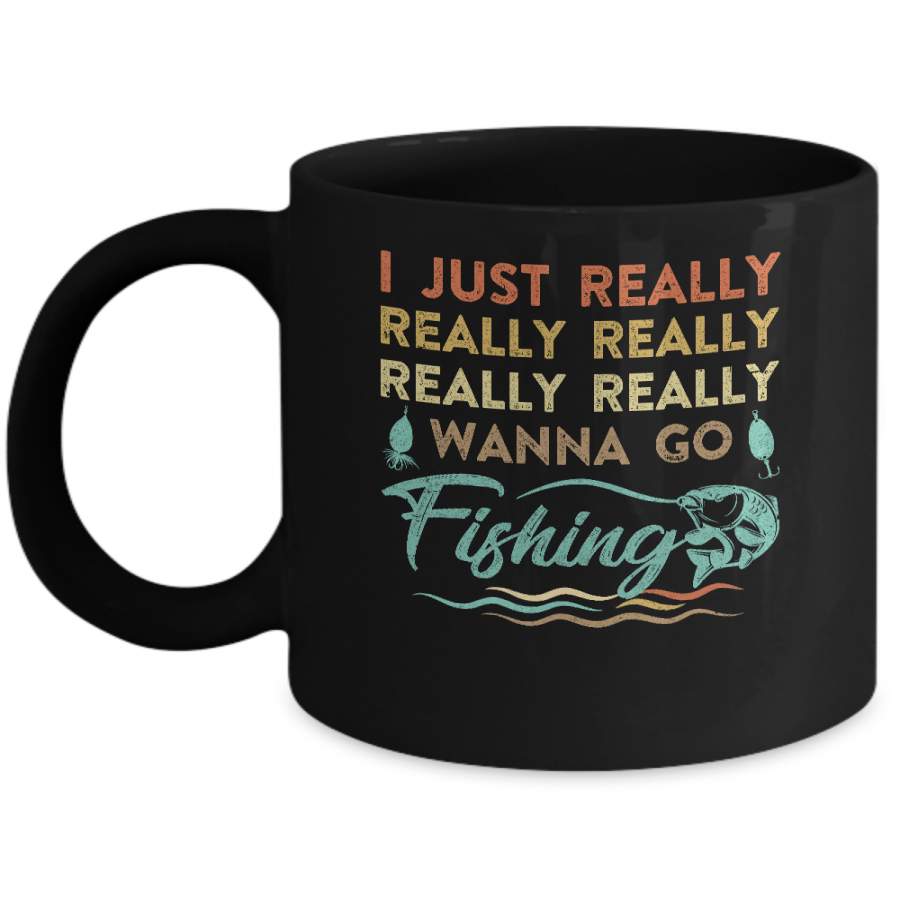 Vintage Funny Just Really Wanna Go Fishing Mug