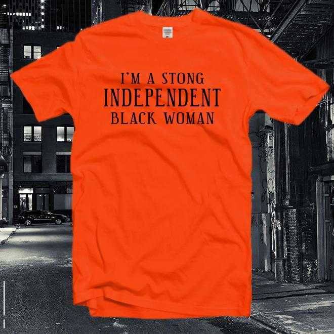 Strong Independent Black Women Shirt,Graphic Tee,Womens Right,African American Single Working Mom Gift,Motivational Quote,Feminist Tshirt