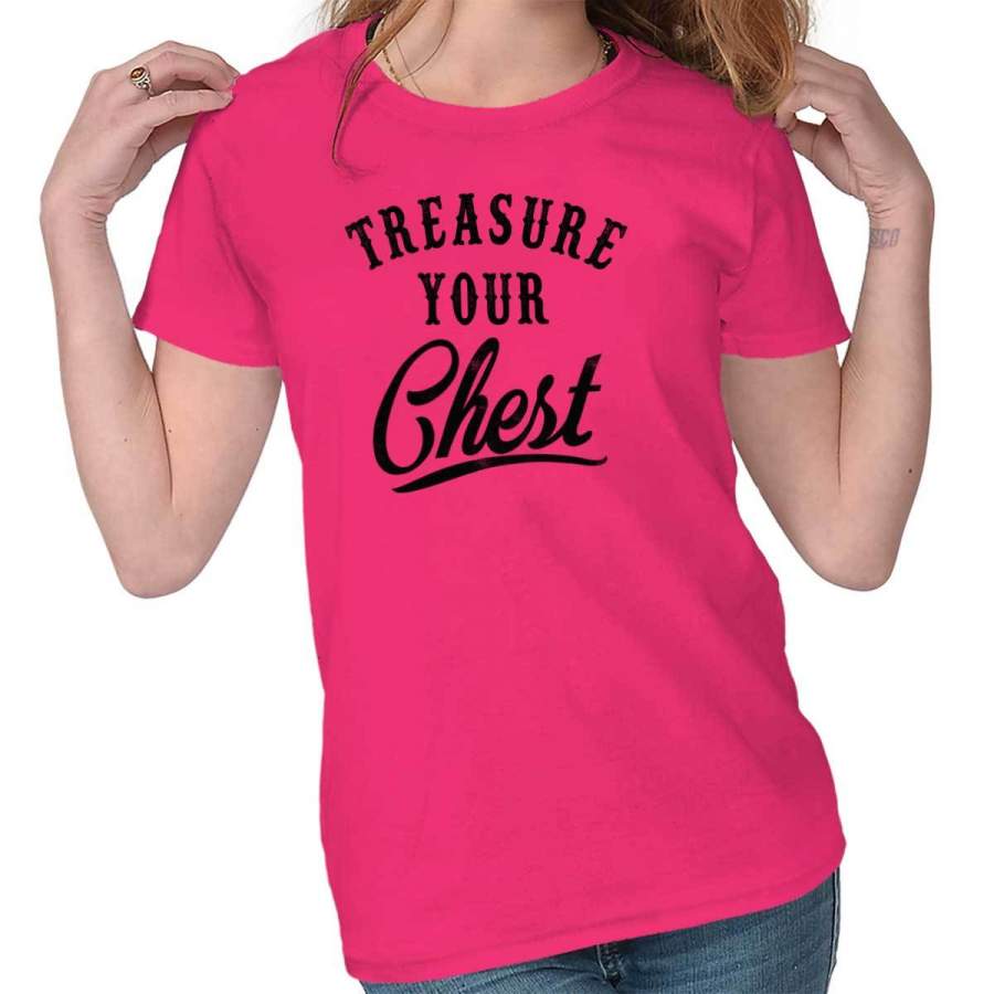 Breast Cancer Awareness Treasure Your Chest Ladies T-Shirt