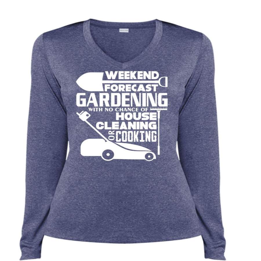 Weekend Forecast Gardening T Shirt, Chance Of House Cleaning Or Cooking T Shirt, Cool Shirt (Ladies LS Heather V-Neck)