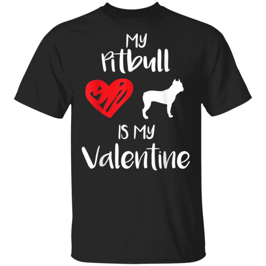 MY PITBULL IS MY VALENTINE SHIRT Valentines Day Dog Gift