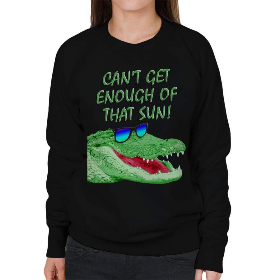 Cant Get Enough Of That Sun Crocodile Women’s Sweatshirt