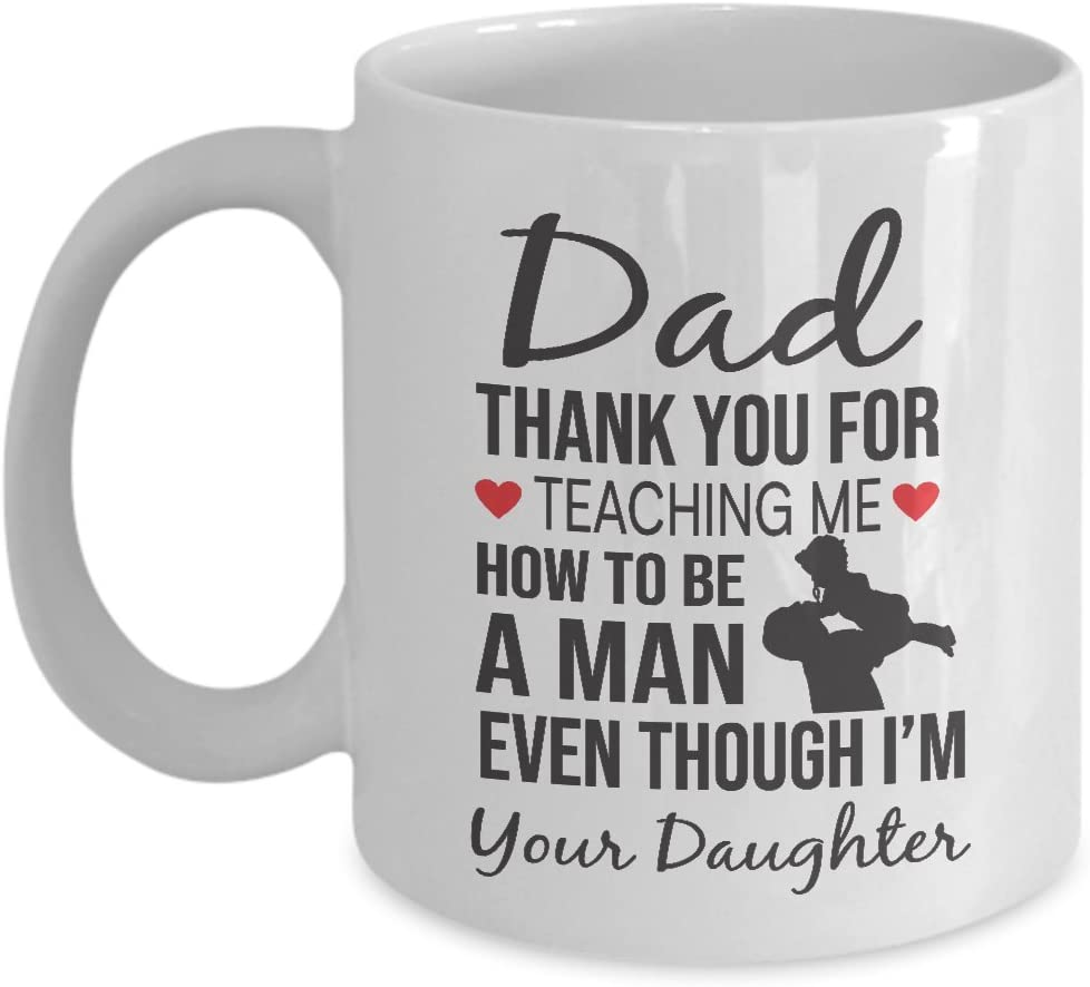 Father’S Day Mug – Dad Thanks For Teaching Me How To Be A Man Mug – Gift For Dad From Daughter – Dad Mug