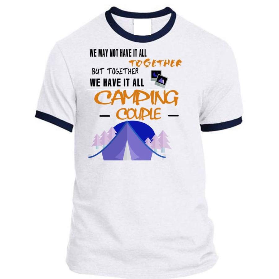 Together We Have It All Camping Couple T Shirt, Love T Shirt