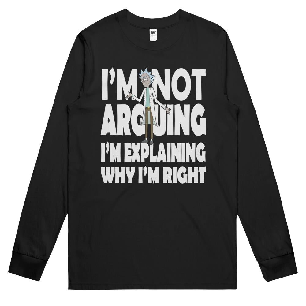 Rick And Morty I’M Not Arguing Long Sleeve T Shirts