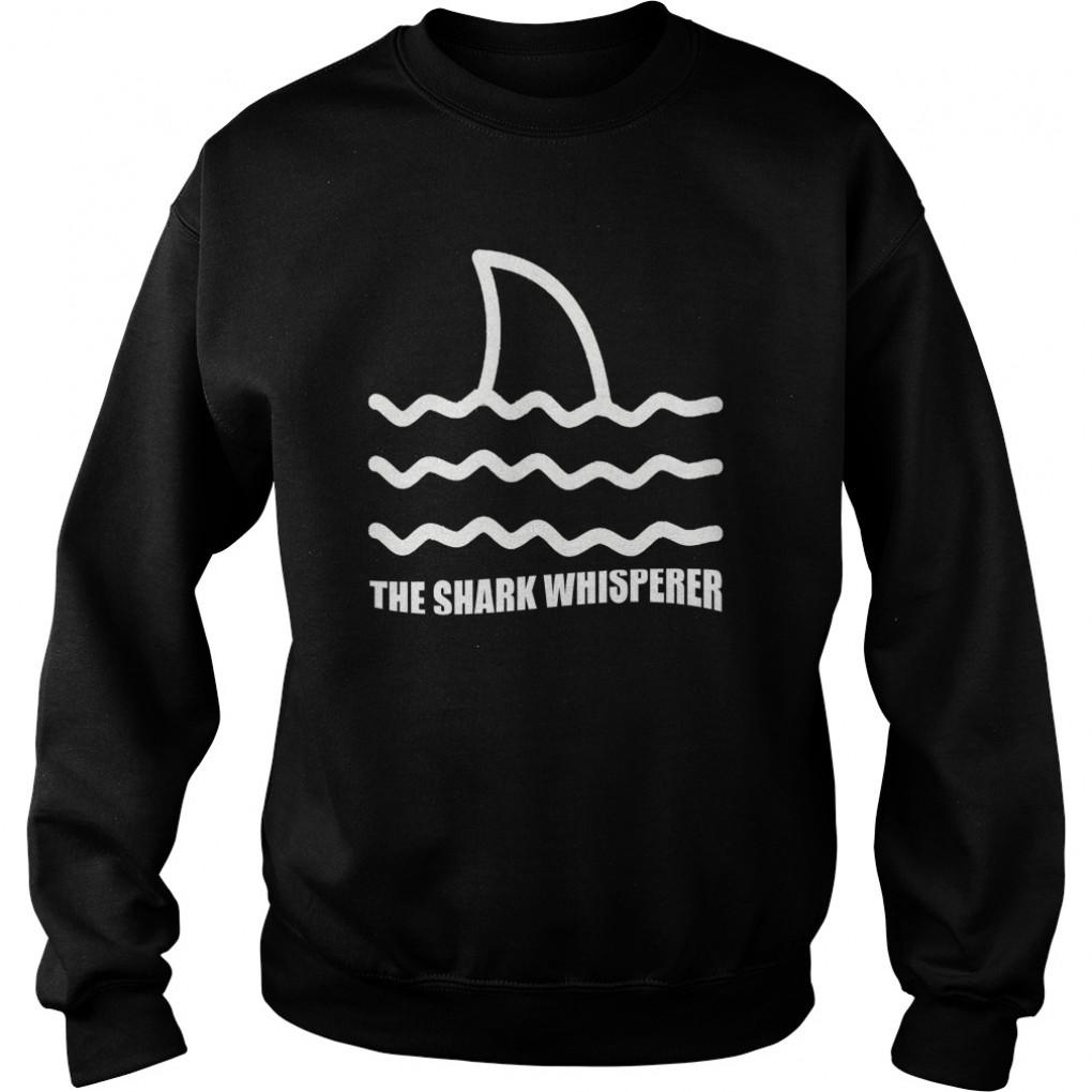 The Shark Whisperer T Shirt Sweat Shirt 341585860