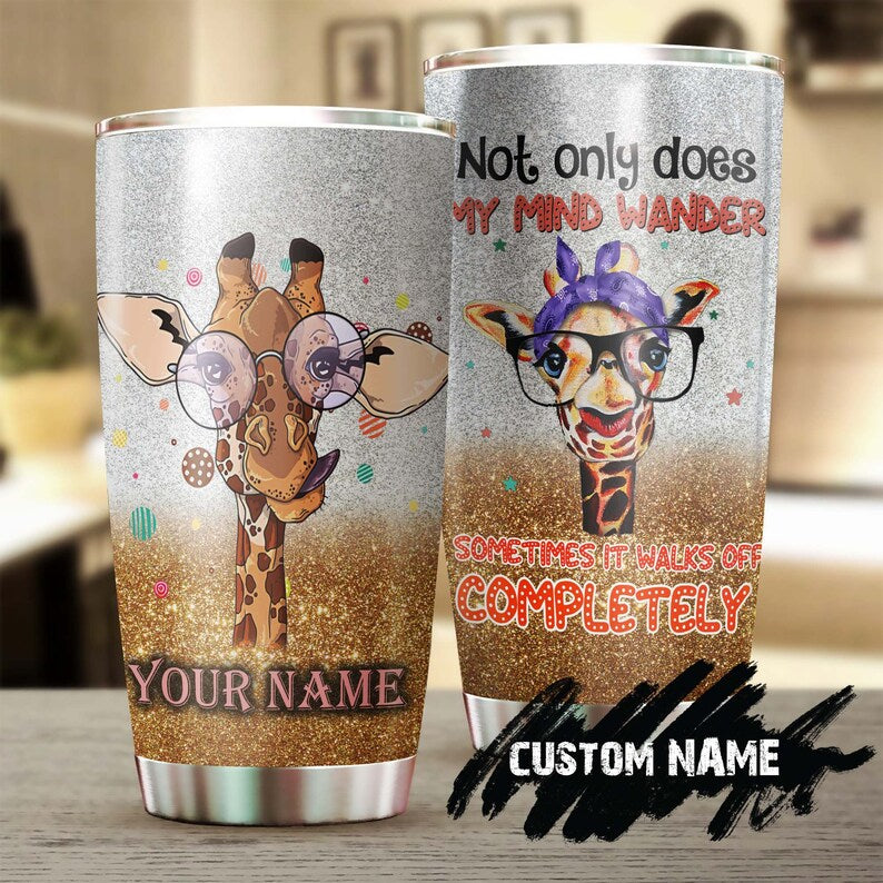 Giraffe Not Only My Mind Wander Sometime It Walk Off Personalized Tumbler-Gift For Giraffe Lover-Birthday Gift Christmas Gift For Her Him