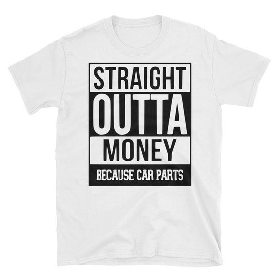 Straight Outta Money Because Car Parts Shirt