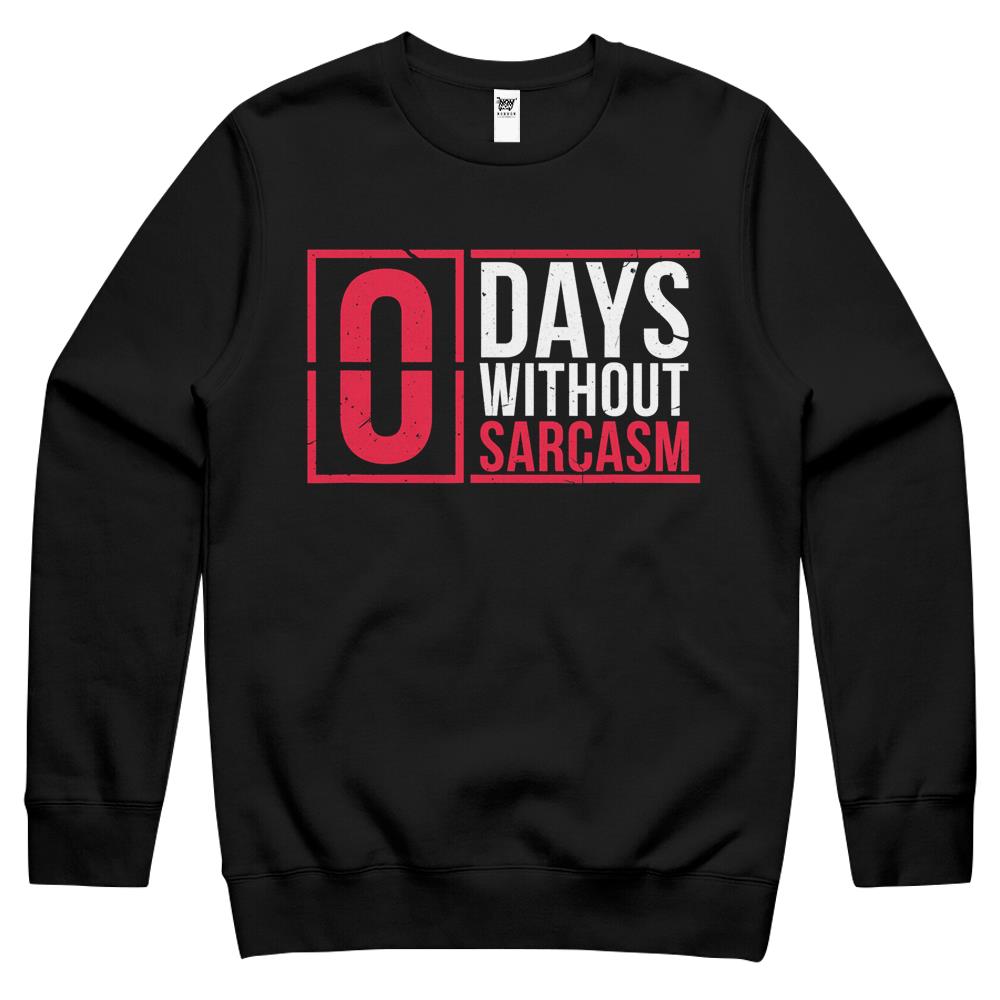 0 Days Without Sarcasm Funny Sarcastic Gift Crewneck Sweatshirt