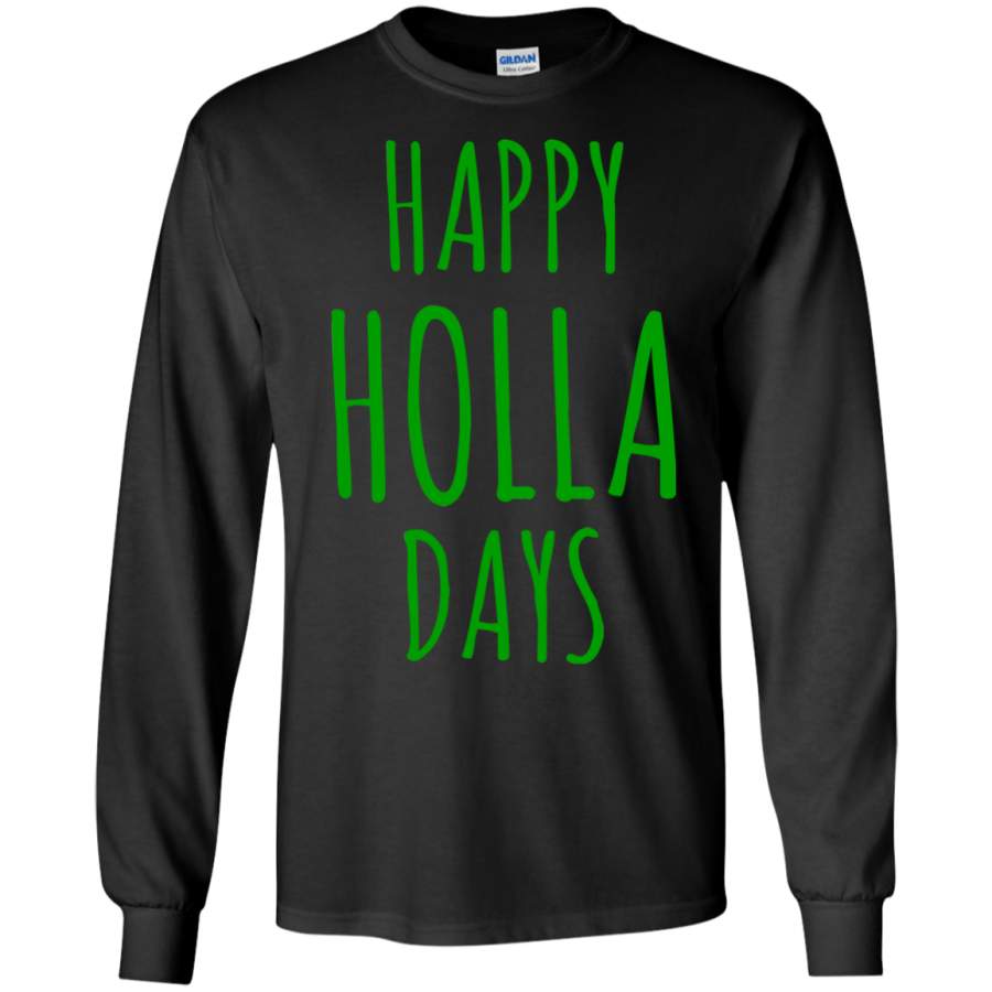 Happy Holla Days Christmas LS shirt/Hoodie/Sweatshirt