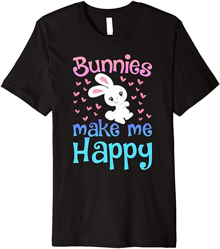 BUNNIES MAKE ME HAPPY Bunny Mom Rabbit Pet Owner Girls Kids Premium T-Shirt