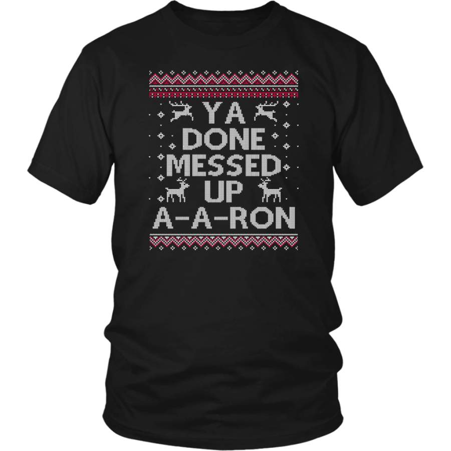 Ya Done Messed Up A-A-Ron Ugly Sweater Christmas shirts