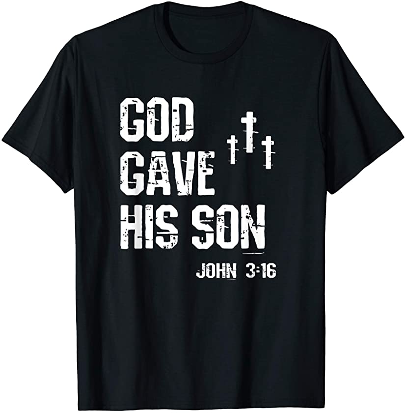 God Gave His Son John 3:16 Easter Jesus Christ Resurrection T-Shirt