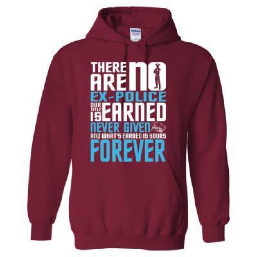 AGR There Are No Ex-police Our Title Is Earned Never Given And Whats Earned Is Your Forever – Heavy Blend™ Hooded Sweatshirt