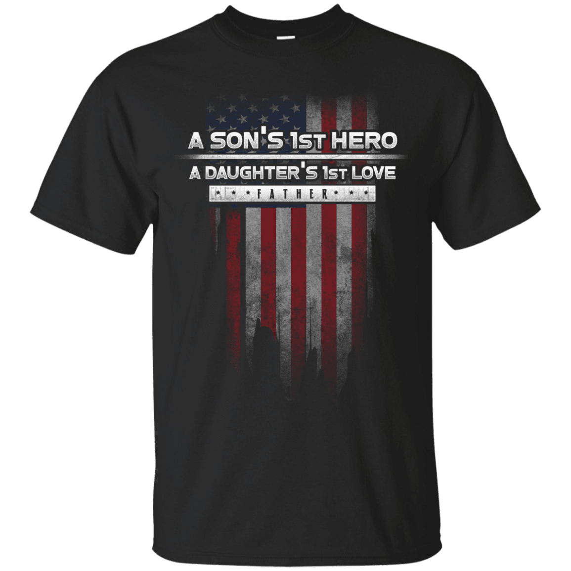 Military T-Shirt ”A Son’s 1st Hero A Daughter’s 1st Love – Father”