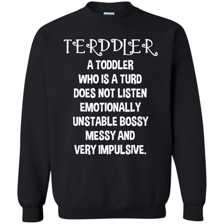 AGR Terddler A Toddler Who Is A Turd Sweatshirt