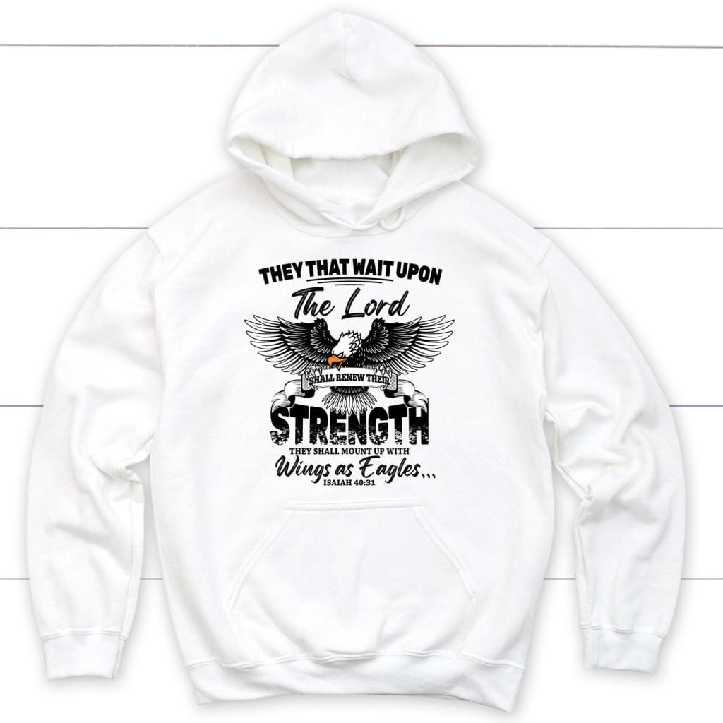 They That Wait Upon The Lord Isaiah 40:31, Bible Verse, Christian Hoodie