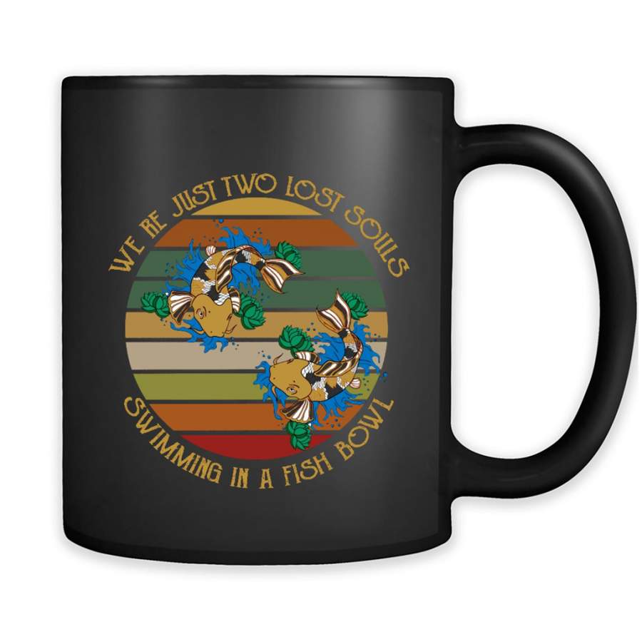 We’re Just Two Lost Souls Swimming In A Fish Bowl Classic Vintage Retro – Full-Wrap Coffee Black Mug