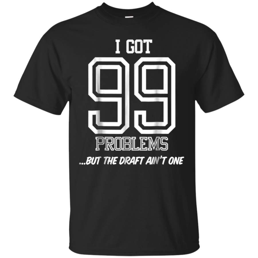 AGR 99 Problems but the Draft Aint One Fantasy Football Shirt