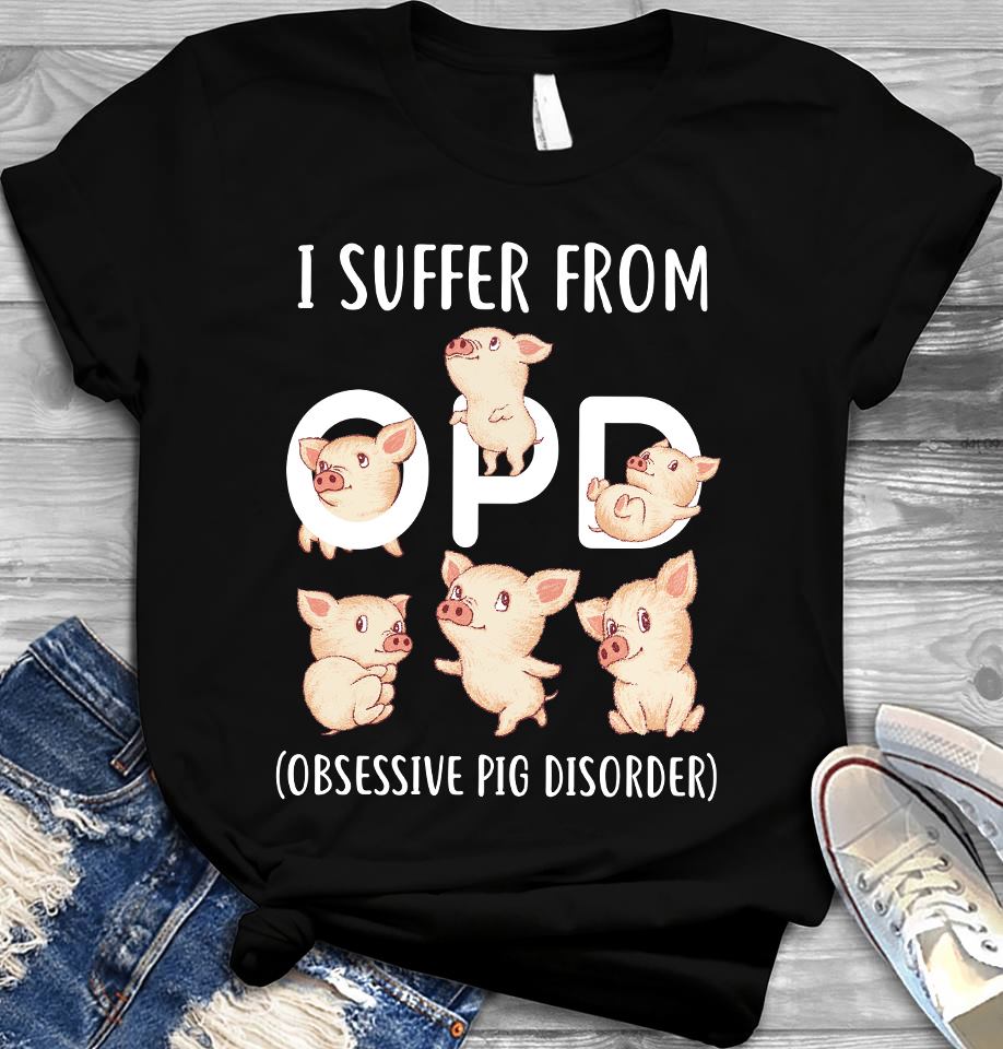 I Suffer From Opd Obsessive Pig Disorder Standard Men T-Shirt