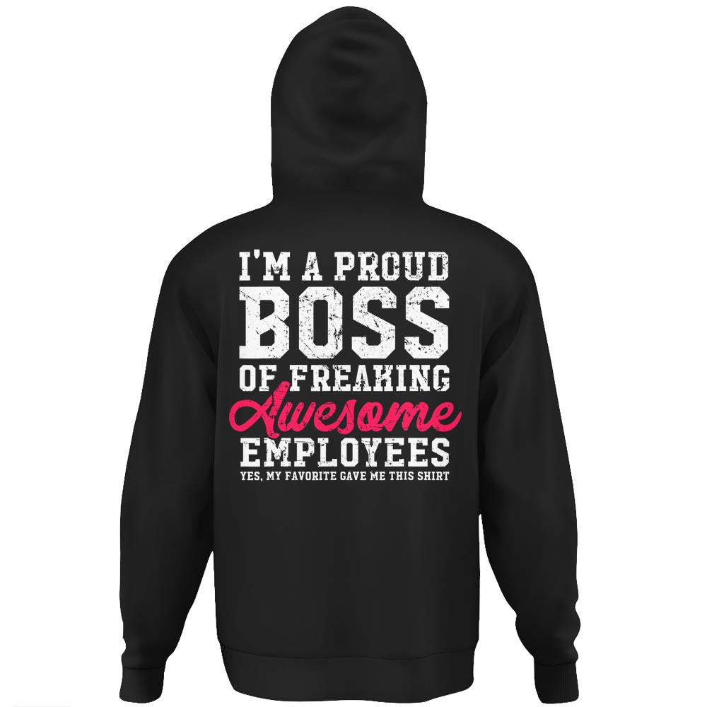 I’M A Proud Boss Of Freaking Awesome Employees Hoodie Print On Back