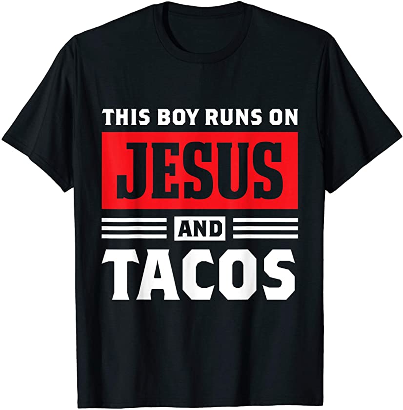 This Boy Runs On Jesus And Tacos Christian Gift T-Shirt