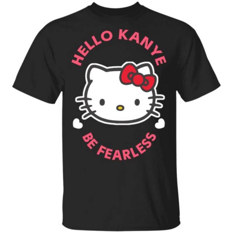 Kitty Cat Hello Kanye Be Fearless Kanye West Kim Kardashian Couple Shirt