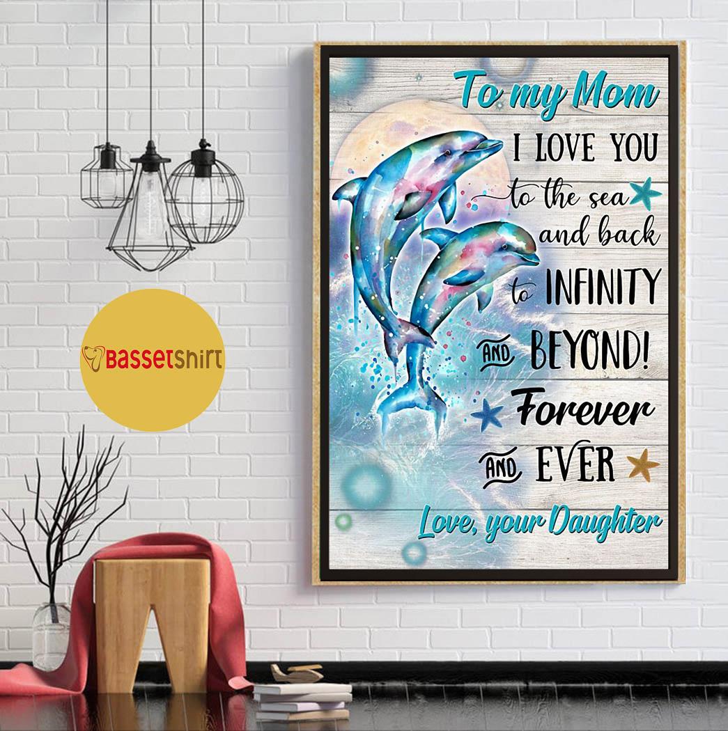 Dolphin To My Mom I Love You To The Sea And Back  –  Mother Poster 0921