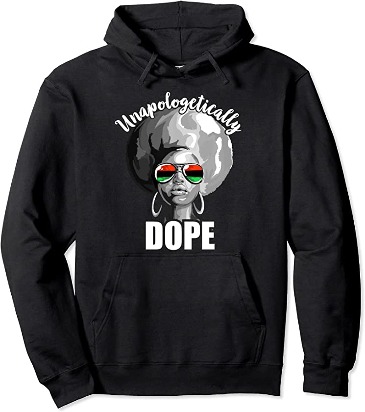 Unapologetically Dope Black Girl Woman Gift Pullover Hoodie