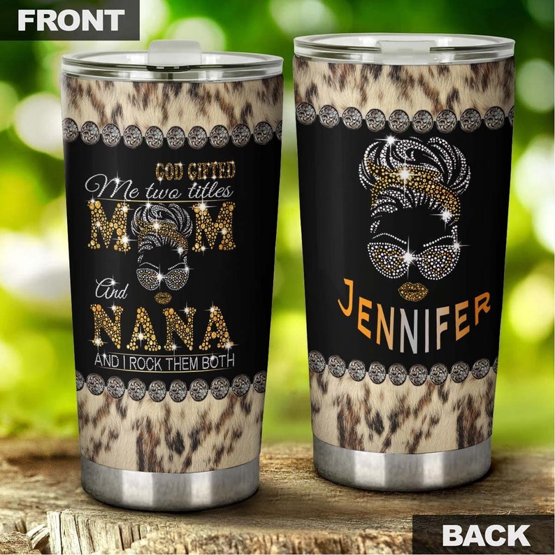 God Gifted Me Two Titles Mom And Nana I Have Rocked Them Both Funny Personalized Tumbler-Birthday Gift Christmas Gift For Grandma